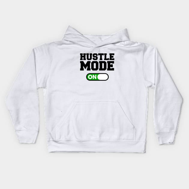 Hustle Mode Kids Hoodie by Woah_Jonny